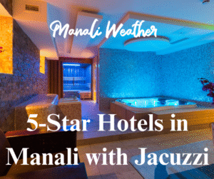 5-Star Hotels in Manali with Jacuzzi