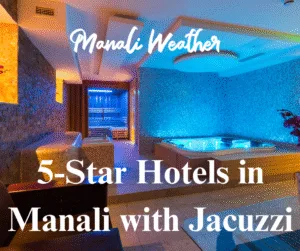 5-Star Hotels in Manali with Jacuzzi