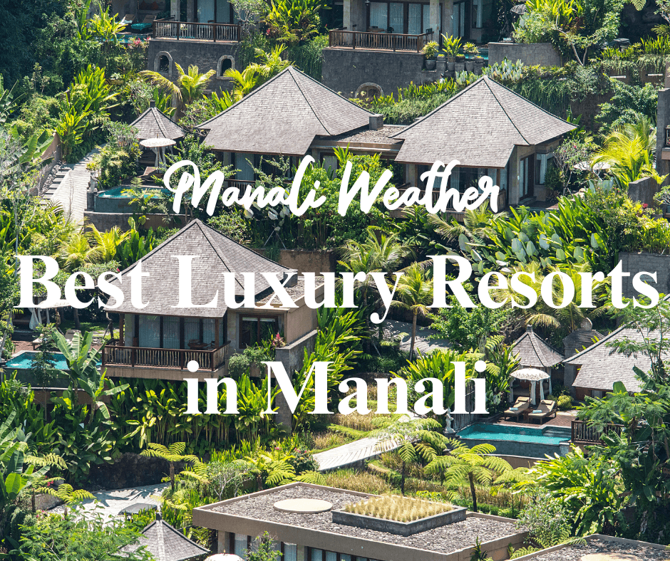 Best Luxury Resorts in Manali