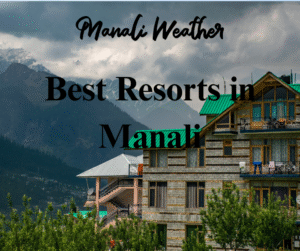 Best Resorts in Manali