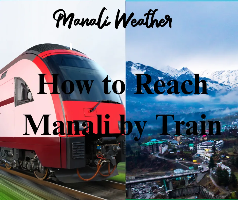 How to Reach Manali by Train 1 How to Reach Manali by Train