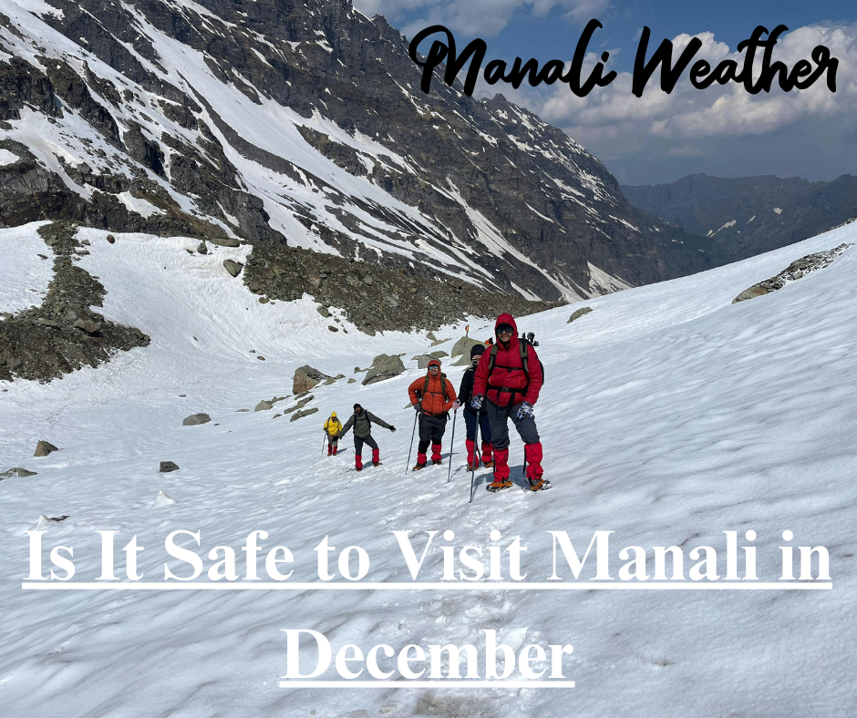 Is It Safe to Visit Manali in December