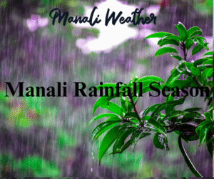 Manali Rainfall Season