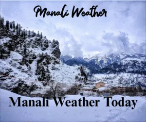 Manali Weather Today