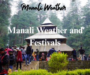 Manali Weather and Festivals