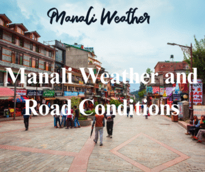 Manali Weather and Road Conditions