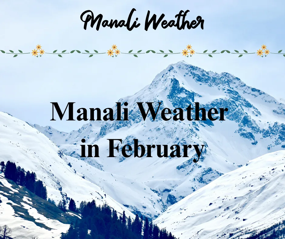 Manali Weather in February 1 Manali Weather in February