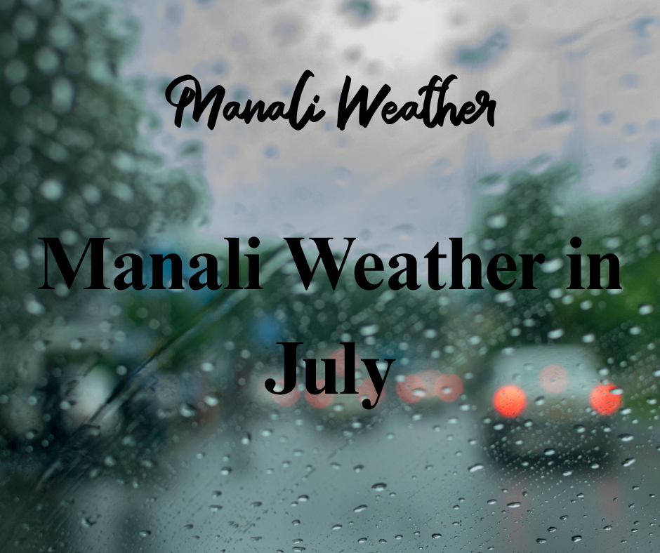 Manali Weather in July