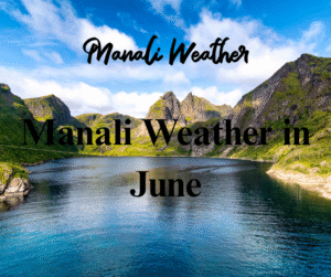 Manali Weather in June