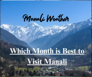 Which Month is Best to Visit Manali