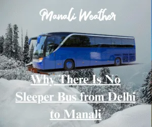 Why There Is No Sleeper Bus from Delhi to Manali