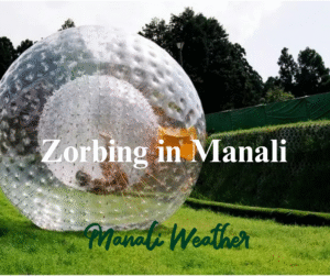 Zorbing in Manali